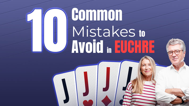 What are the 10 Most Common Mistakes in Euchre? 