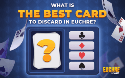 What Is the Best Card to Discard in Euchre?